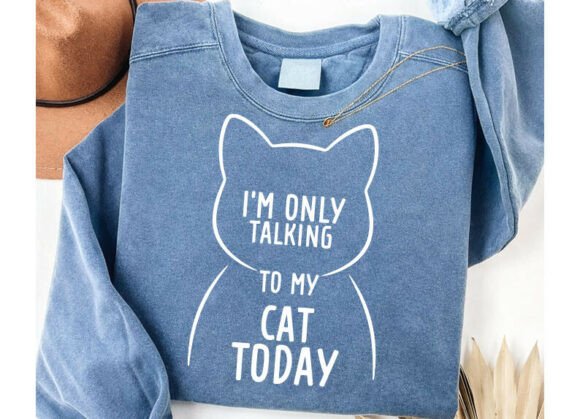 Funny Sarcastic SVG: I’m Only Talking to My Cat Today